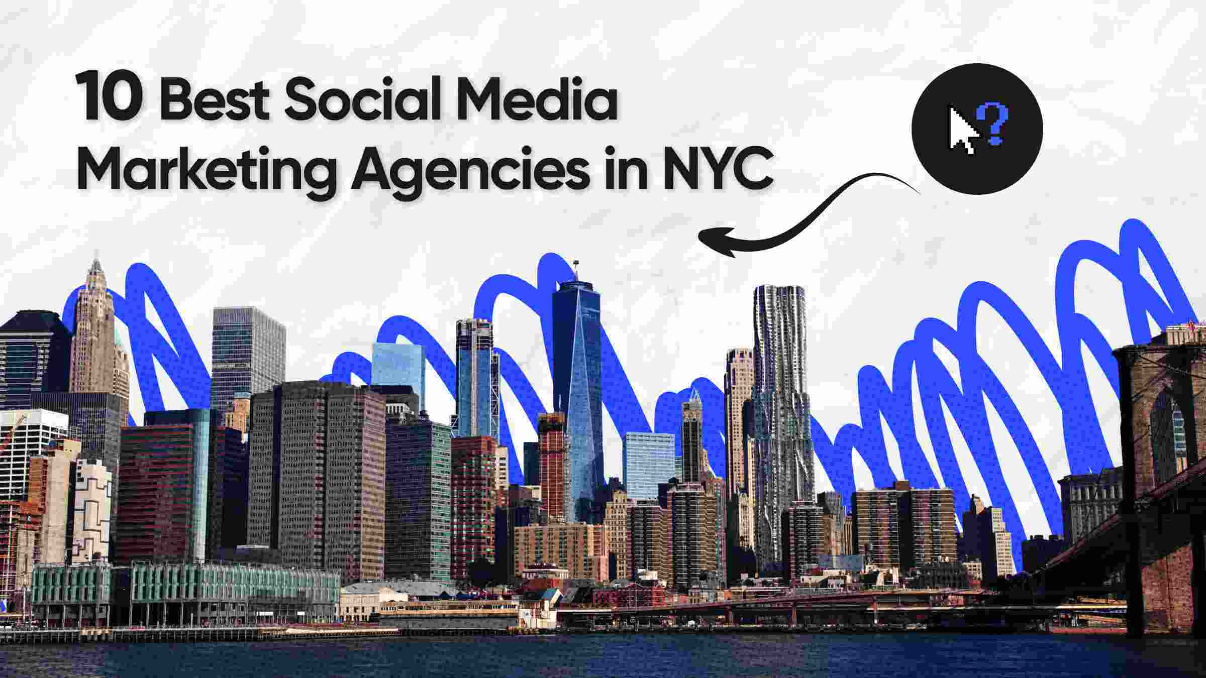 10 Best Social Media Marketing Agencies in NYC for 2024